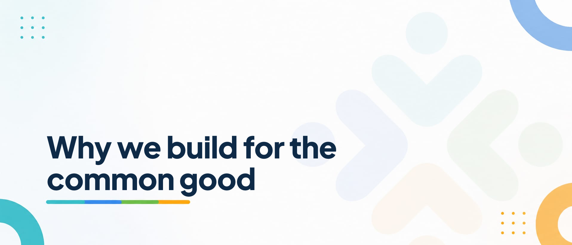 Why we build for the common good